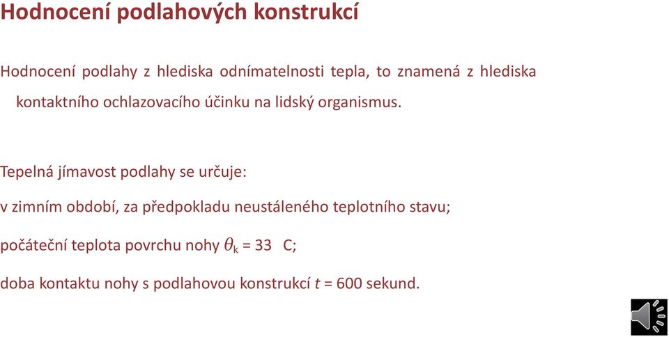 Tepelná jímavost podlahy se určuje: v zimním období, za předpokladu neustáleného