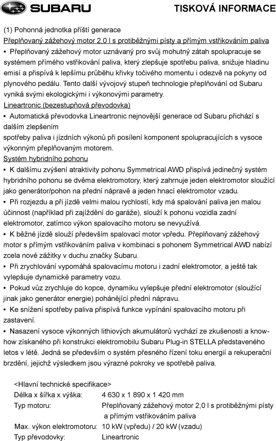 Tento další vývojový stupeň technologie přeplňování od Subaru vyniká svými ekologickými i výkonovými parametry.