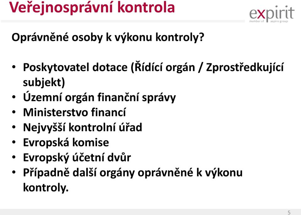 orgán finanční správy Ministerstvo financí Nejvyšší kontrolní úřad