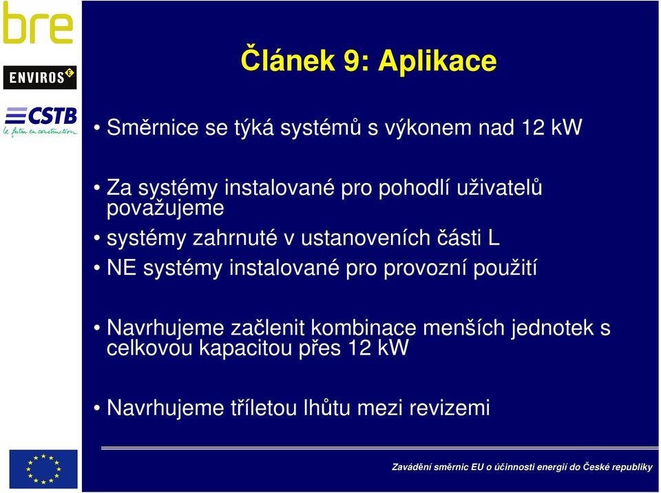 části L NE systémy instalované pro provozní použití Navrhujeme začlenit