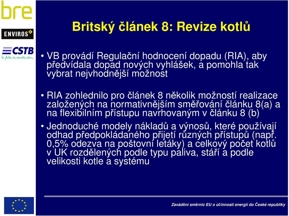 flexibilním přístupu navrhovaným v článku 8 (b) Jednoduché modely nákladů a výnosů, které používají odhad předpokládaného přijetí různých