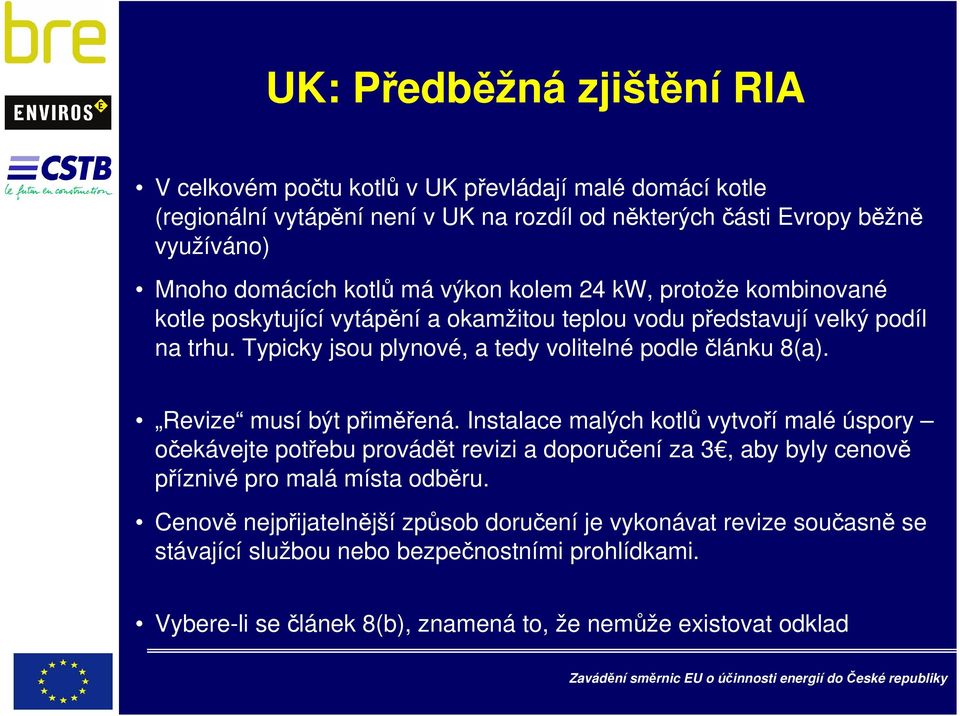 Typicky jsou plynové, a tedy volitelné podle článku 8(a). Revize musí být přiměřená.