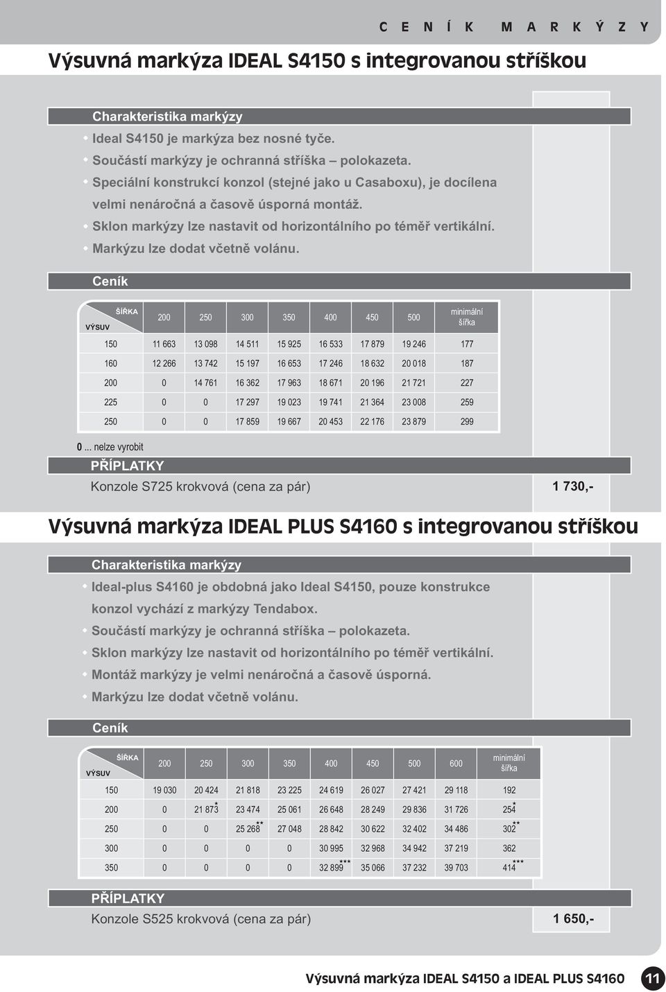 Markýzu lze dodat vèetnì volánu. VÝSUV 3 3 663 3 98 9 6 33 7 879 9 6 minimální šíøka 77 6 66 3 7 97 6 63 7 6 8 63 8 87 76 6 36 7 963 8 67 96 7 7 7 97 9 3 9 7 36 3 8 9 7 89 9 667 3 76 3 879 99.