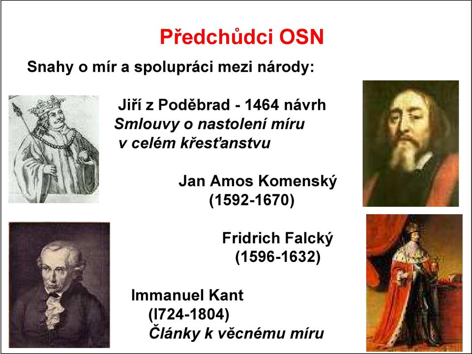 křesťanstvu Jan Amos Komenský (1592-1670) Fridrich Falcký