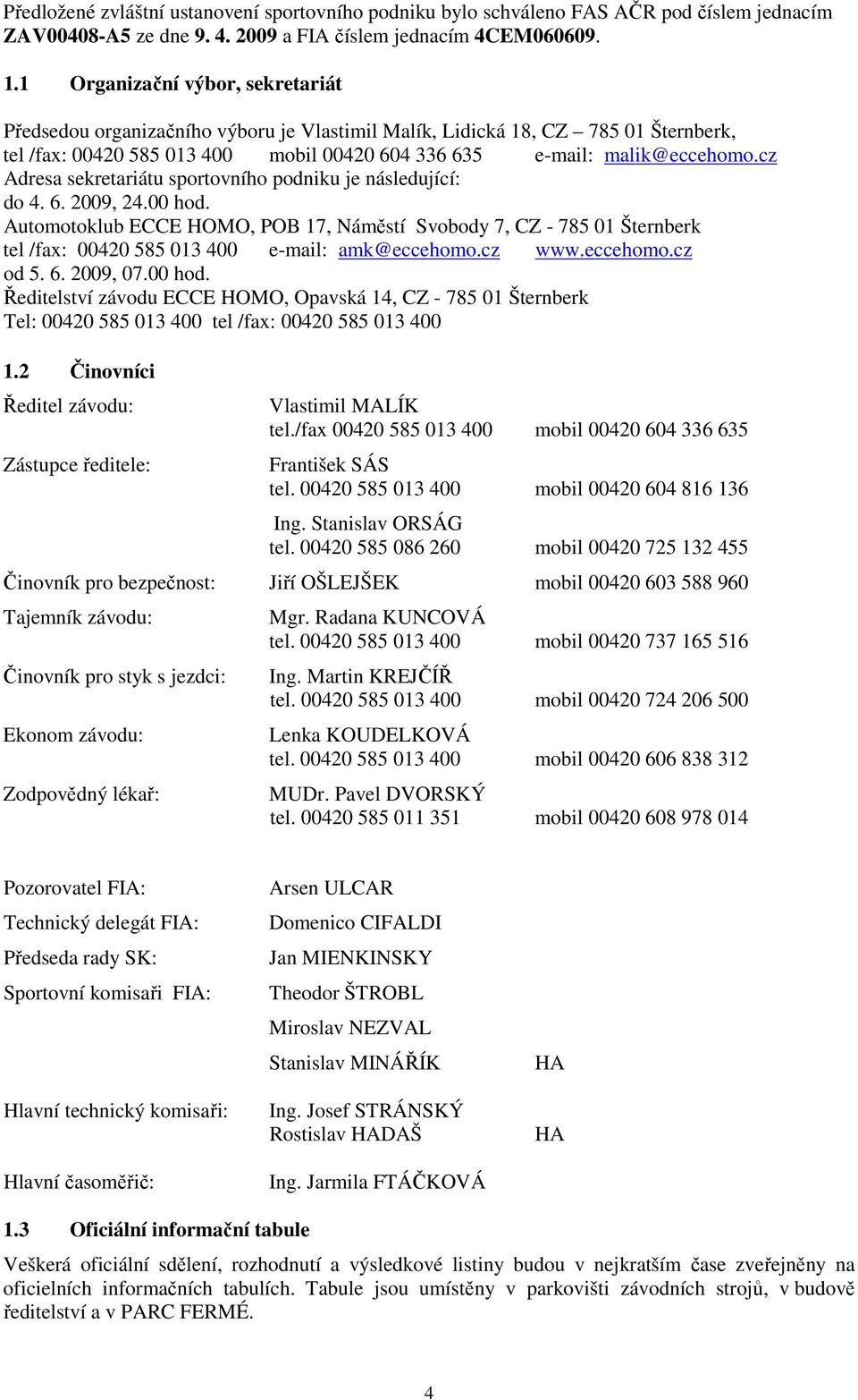 cz Adresa sekretariátu sportovního podniku je následující: do 4. 6. 2009, 24.00 hod.