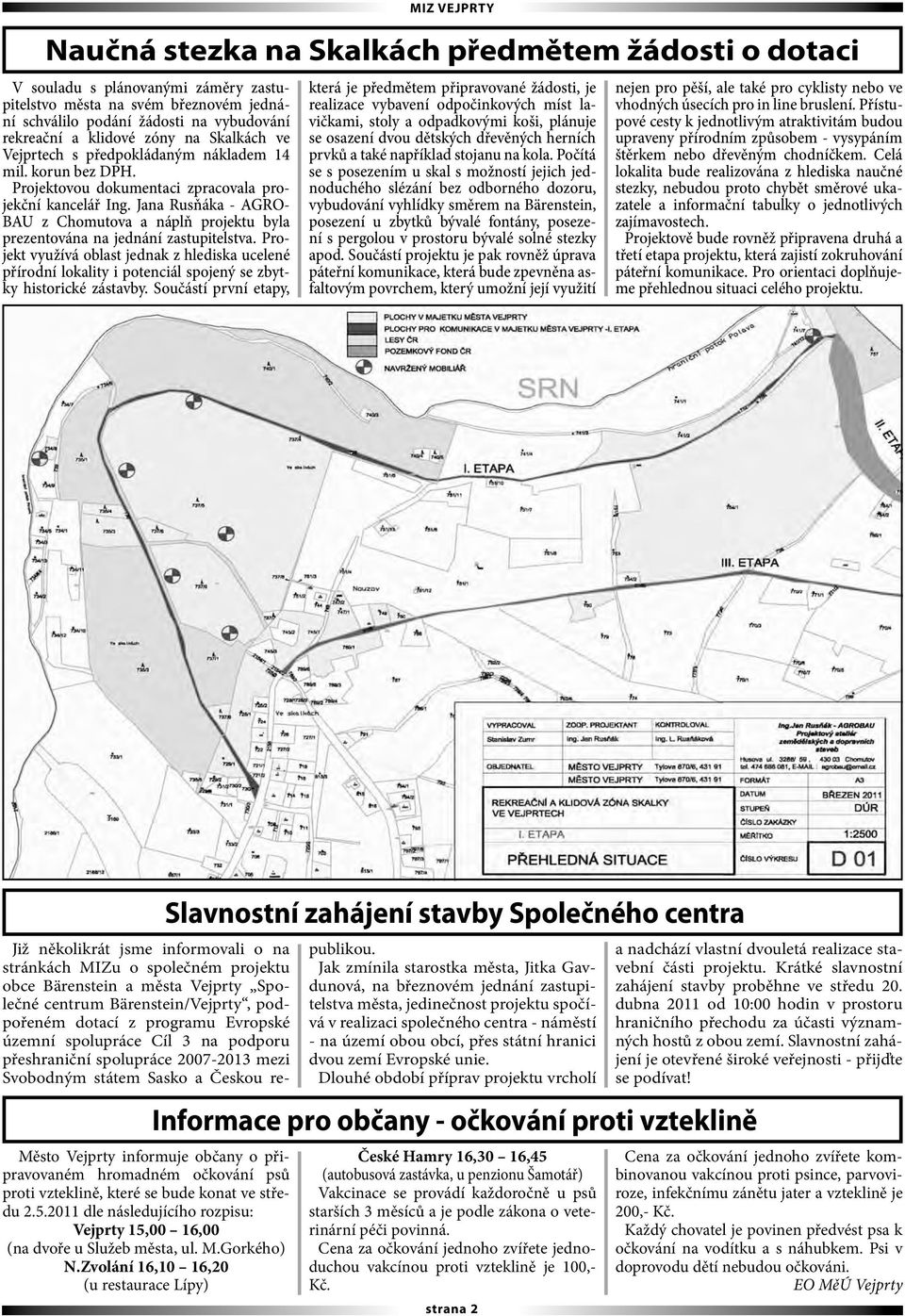 Jana Rusňáka - AGRO- BAU z Chomutova a náplň projektu byla prezentována na jednání zastupitelstva.
