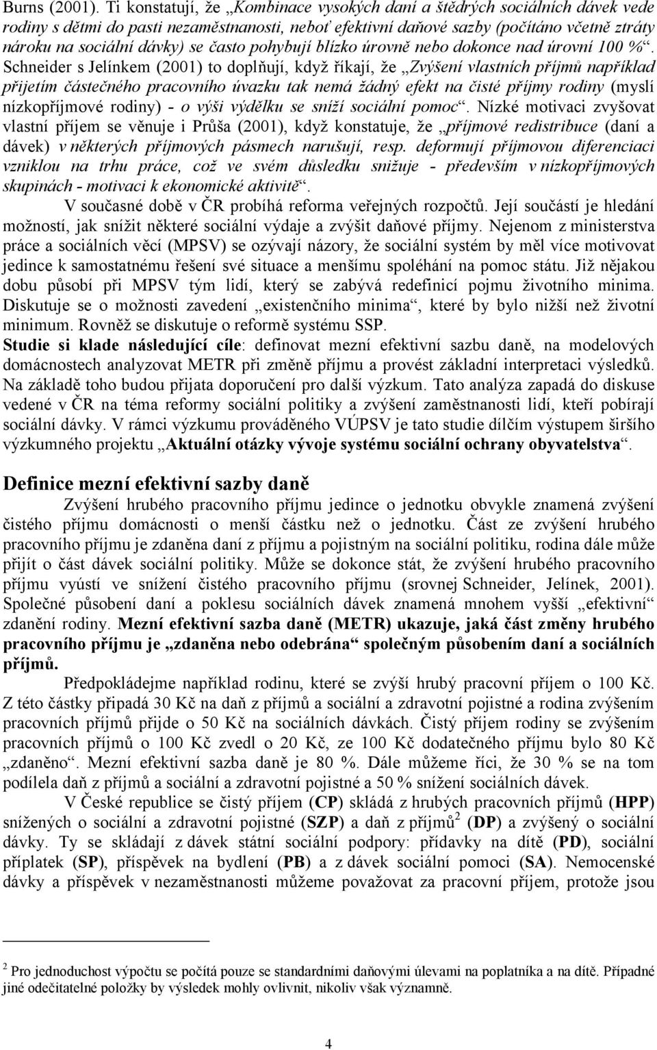 často pohybují blízko úrovně nebo dokonce nad úrovní 100 %.