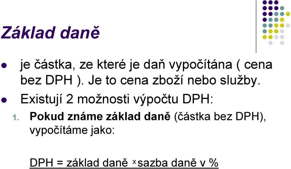 Existují 2 možnosti výpočtu DPH: 1.