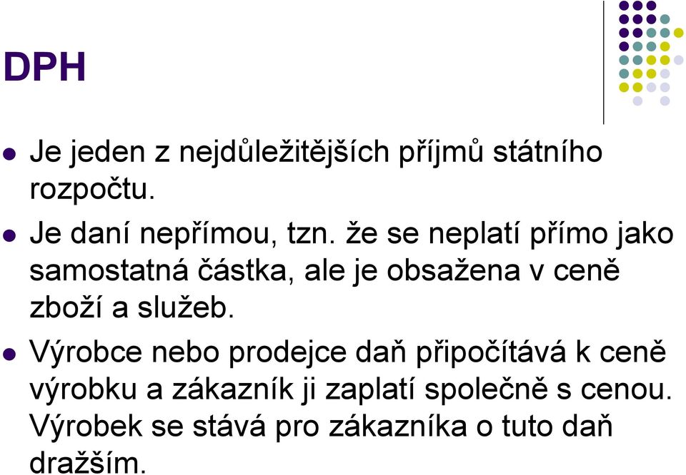 že se neplatí přímo jako samostatná částka, ale je obsažena v ceně zboží a