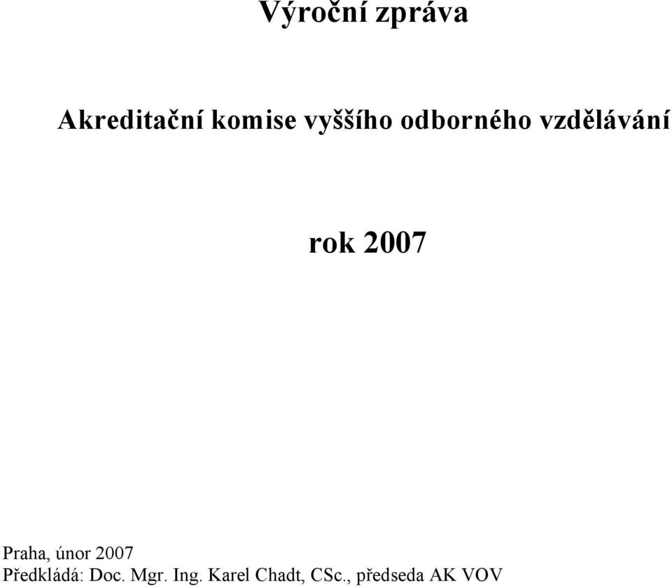 Praha, únor 2007 Předkládá: Doc. Mgr.