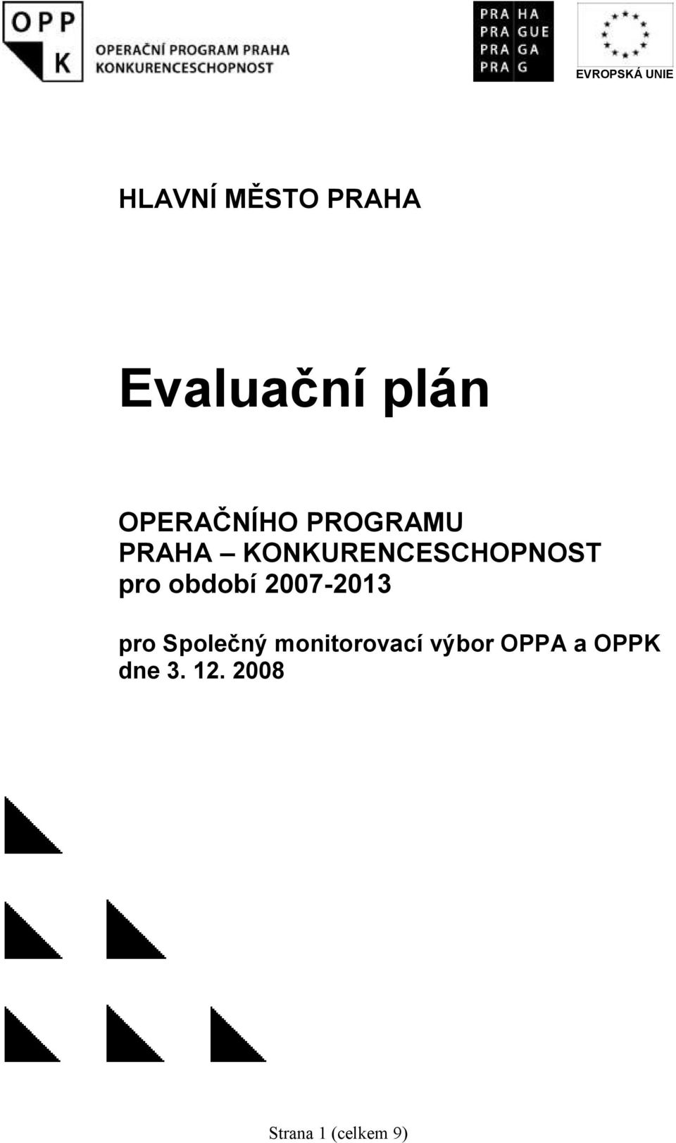 období 2007-2013 pro Společný monitorovací