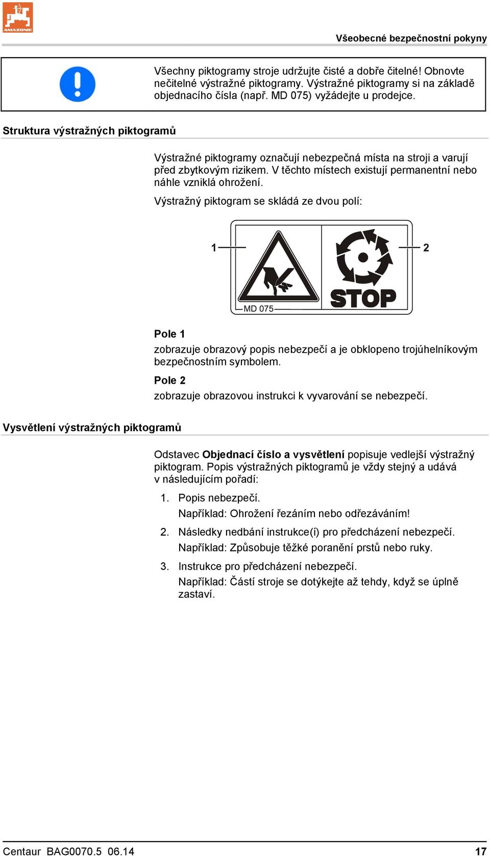 V těchto místech existují permanentní nebo náhle vzniklá ohrožení.