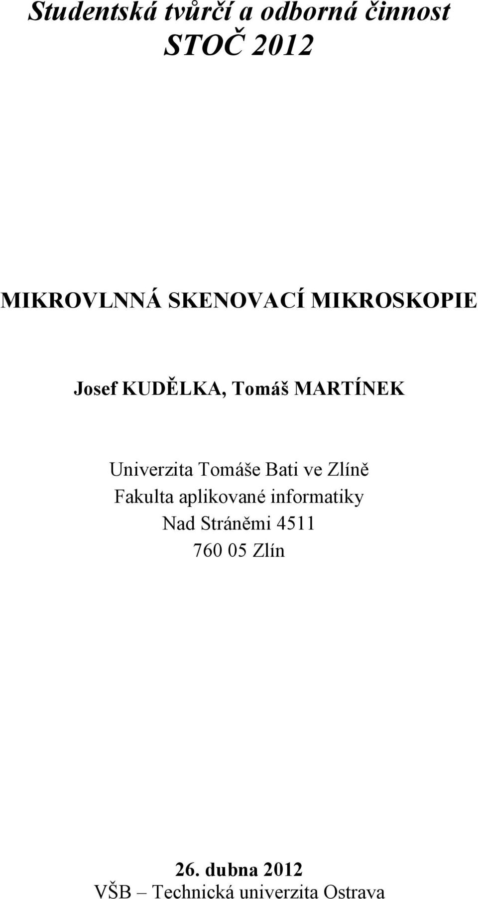 Tomáše Bati ve Zlíně Fakulta aplikované informatiky Nad