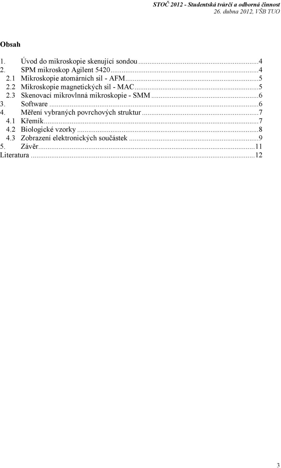 Software... 6 4. Měření vybraných povrchových struktur... 7 4.1 Křemík... 7 4.2 Biologické vzorky.