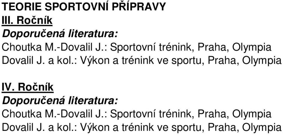 : Výkon a trénink ve sportu, Praha, Olympia Choutka M.-Dovalil J.