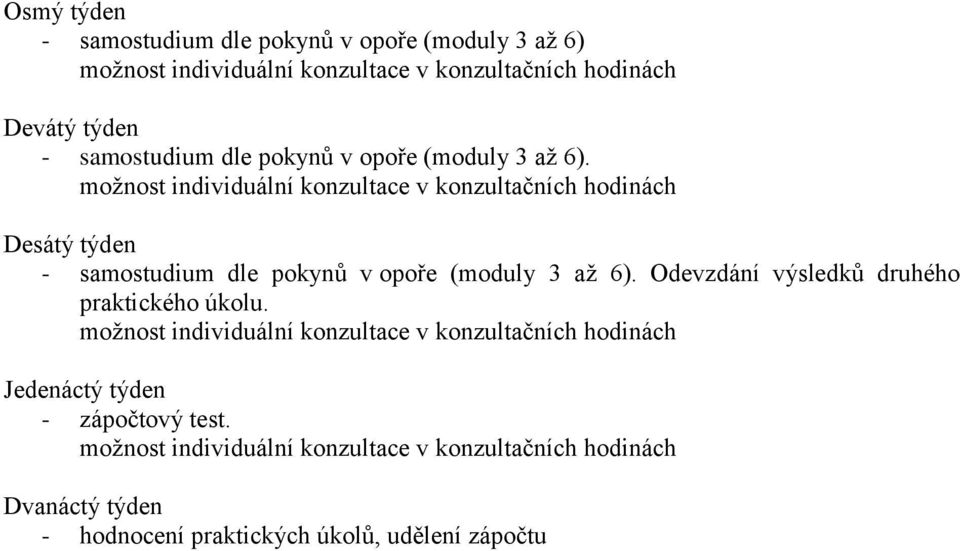 Desátý týden -  Odevzdání výsledků druhého praktického úkolu.