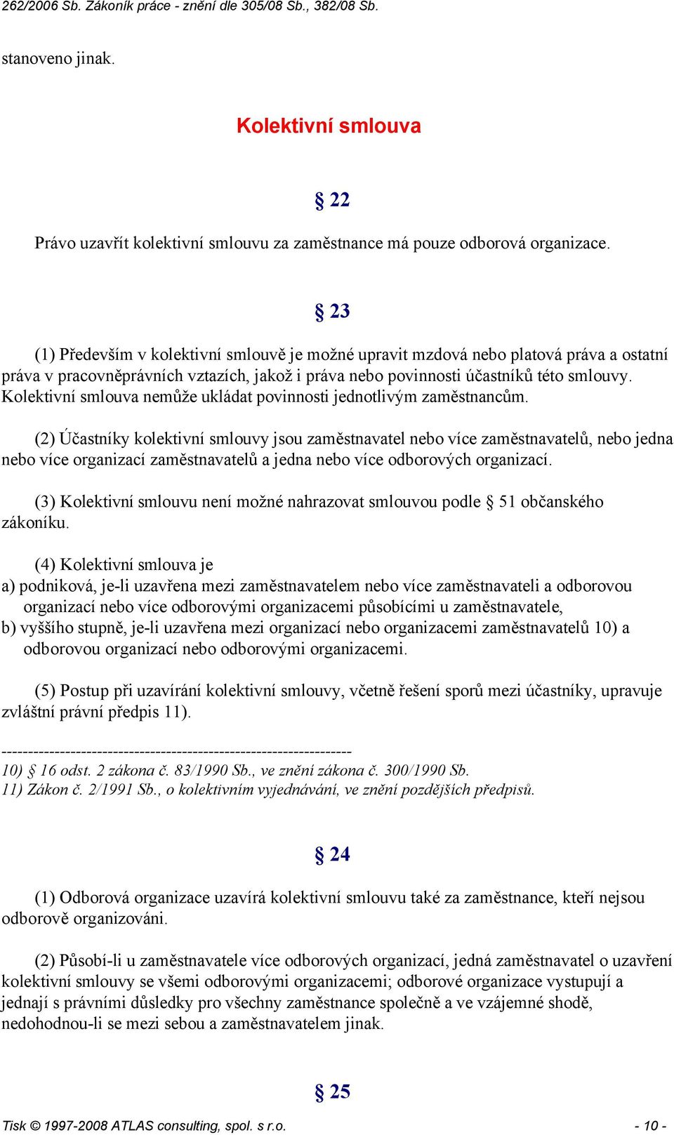 Kolektivní smlouva nemůže ukládat povinnosti jednotlivým zaměstnancům.