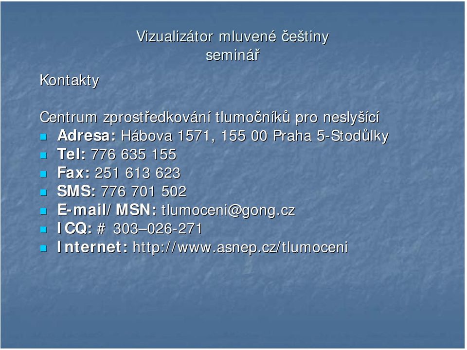 635 155 Fax: 251 613 623 SMS: 776 701 502 E-mail/MSN: tlumoceni@gong.