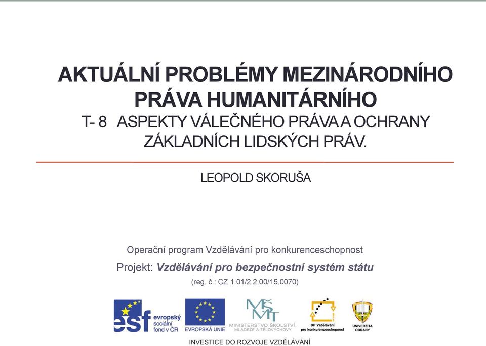 LEOPOLD SKORUŠA Operační program Vzdělávání pro