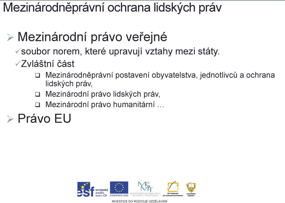 Zvláštní část Právo EU Mezinárodněprávní postavení obyvatelstva,