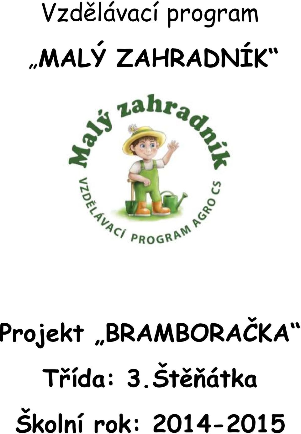 BRAMBORAČKA Třída: 3.