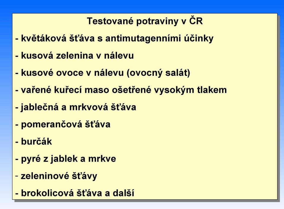 maso ošetřené vysokým tlakem - jablečná a mrkvová šťáva - pomerančová šťáva