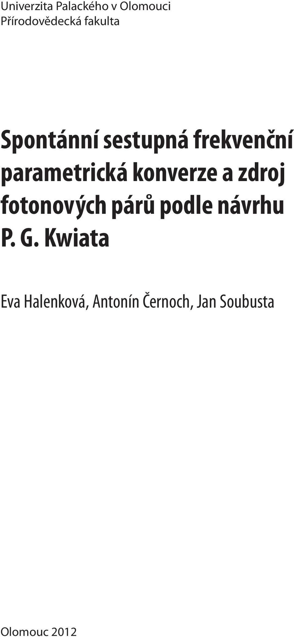 konverze a zdroj fotonových párů podle návrhu P. G.