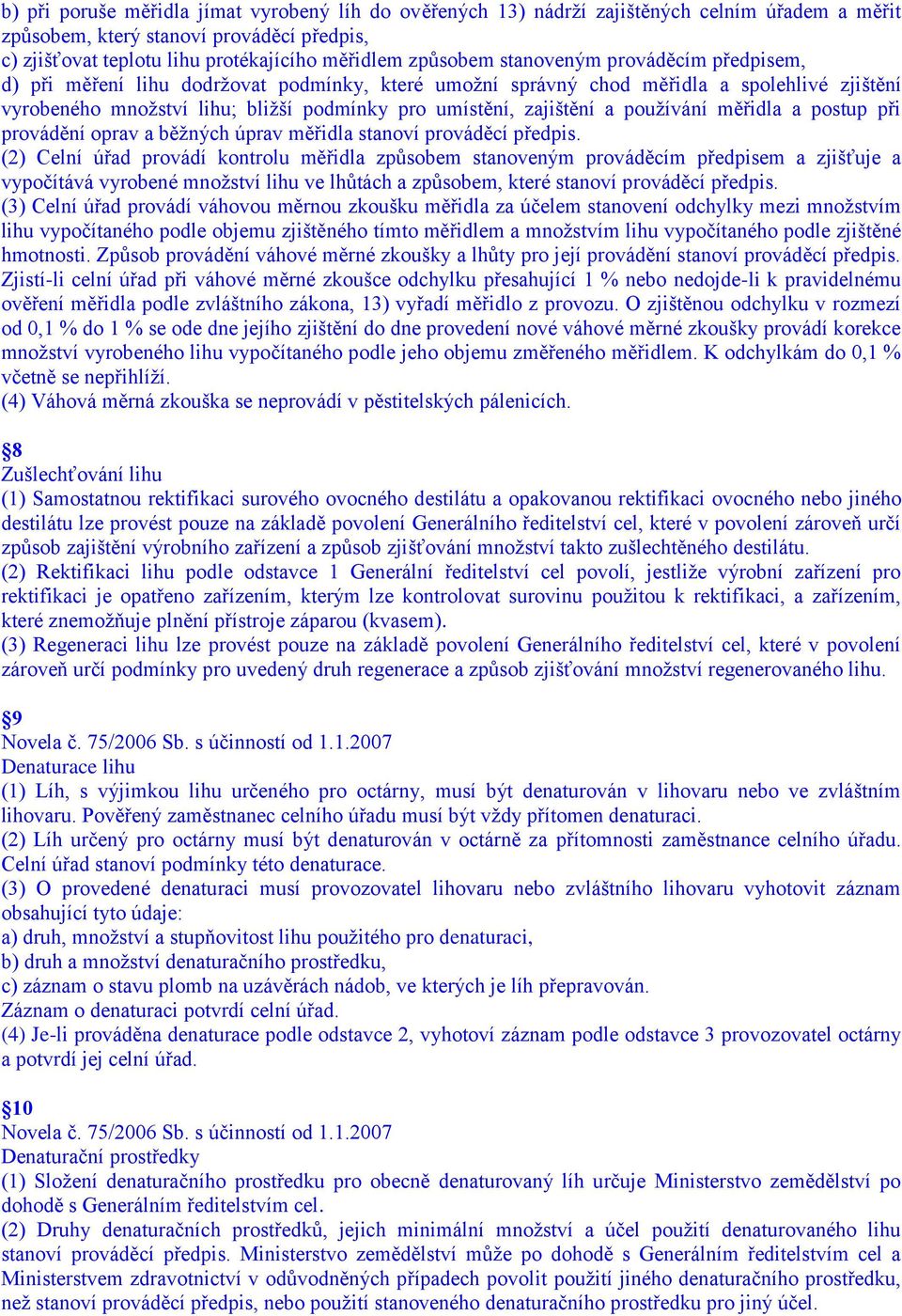používání měřidla a postup při provádění oprav a běžných úprav měřidla stanoví prováděcí předpis.