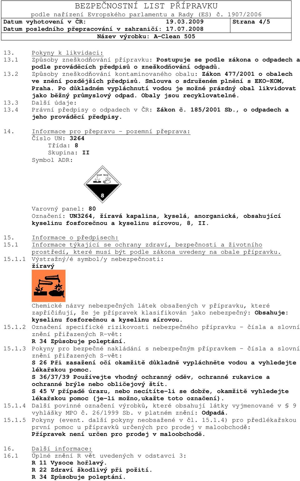 4 Právní předpisy o odpadech v ČR: Zákon č. 185/2001 Sb., o odpadech a jeho prováděcí předpisy. 14.