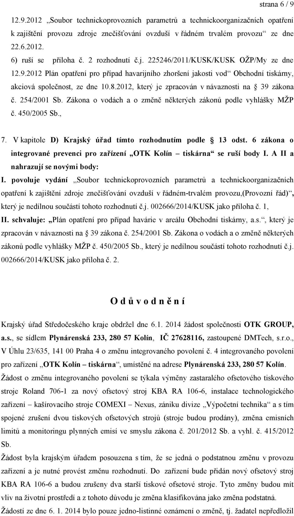 2012, který je zpracován v návaznosti na 39 zákona č. 254/2001 Sb. Zákona o vodách a o změně některých zákonů podle vyhlášky MŽP č. 450/2005 Sb., 7.