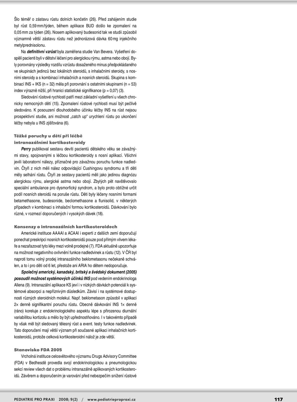 Vyšetření dospělí pacienti byli v dětství léčeni pro alergickou rýmu, astma nebo obojí.