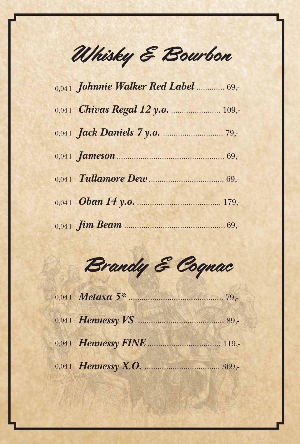 .. 69,- Brandy & Cognac Metaxa 5*... 79,- Hennessy VS.
