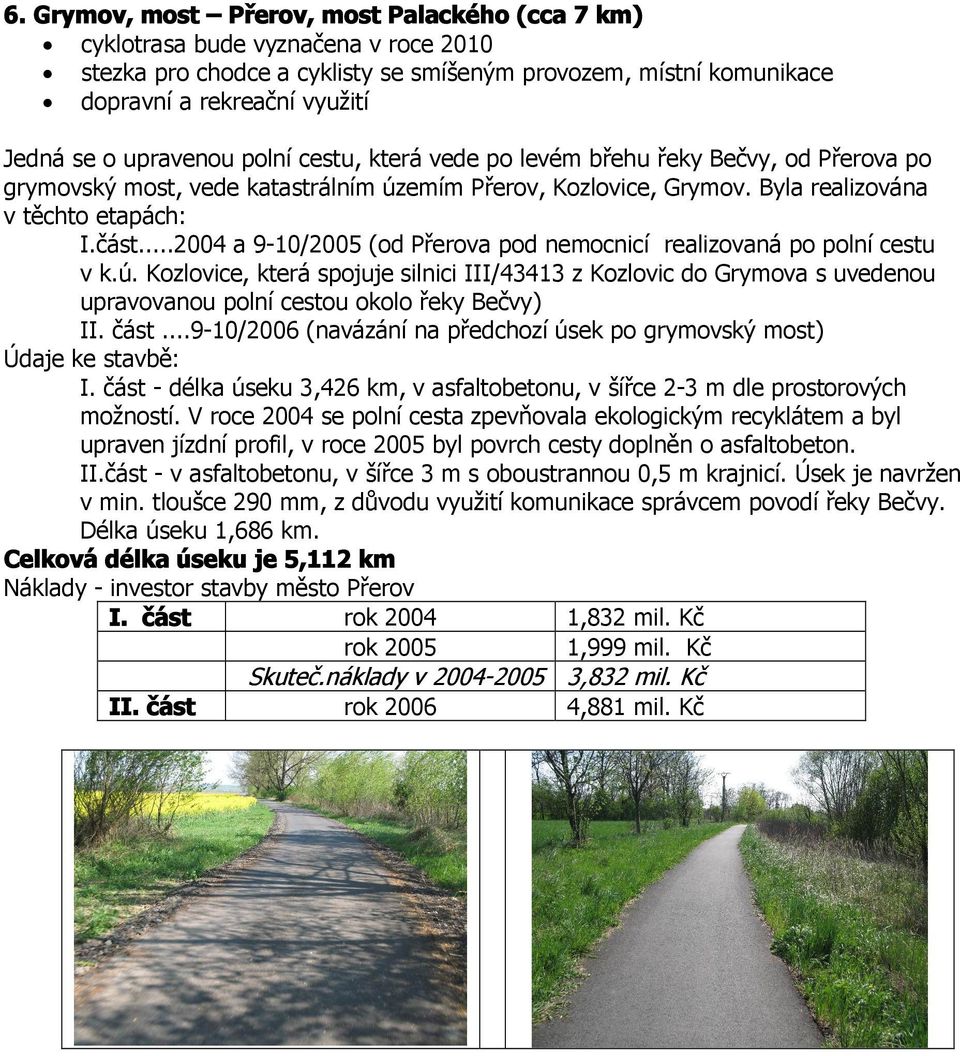 ..2004 a 9-10/2005 (od Přerova pod nemocnicí realizovaná po polní cestu v k.ú.