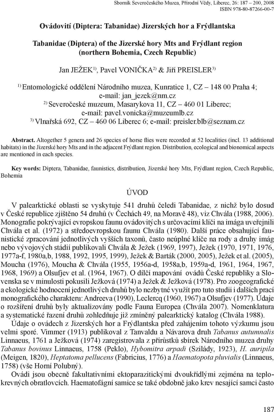 jan_jezek@nm.cz 2) Severočeské muzeum, Masarykova 11, CZ 460 01 Liberec; e-mail: pavel.vonicka@muzeumlb.cz 3) Vlnařská 692, CZ 460 06 Liberec 6; e-mail: preisler.blb@seznam.cz Abstract.