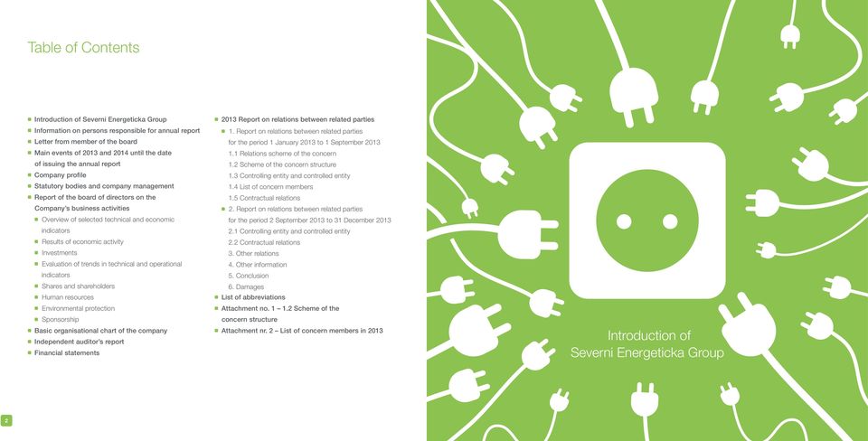 Results of economic activity Investments Evaluation of trends in technical and operational indicators Shares and shareholders Human resources Environmental protection Sponsorship Basic organisational