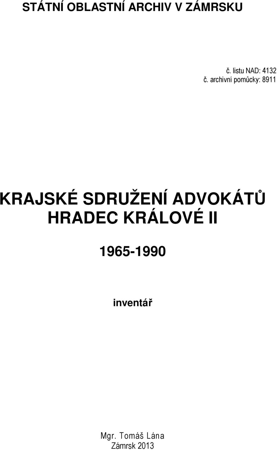 archivní pomůcky: 8911 KRAJSKÉ SDRUŽENÍ