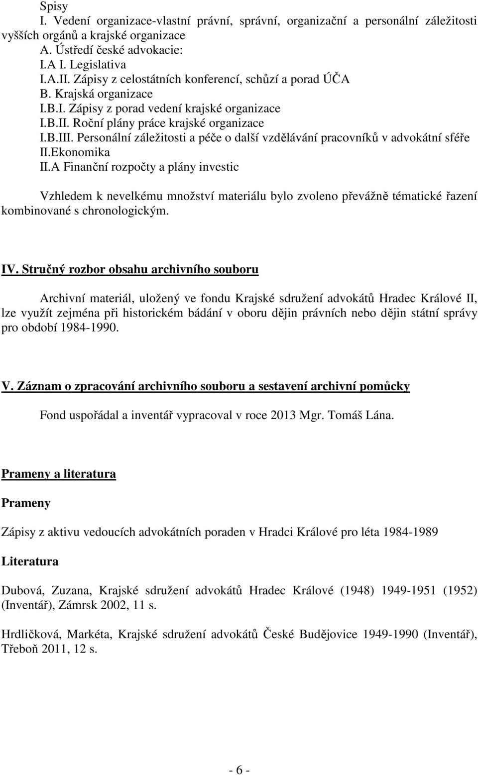 Personální záležitosti a péče o další vzdělávání pracovníků v advokátní sféře II.Ekonomika II.