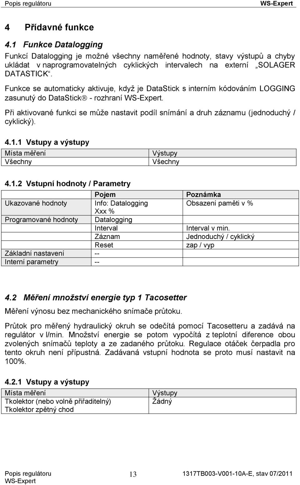 Při aktivované funkci se může nastavit podíl snímání a druh záznamu (jednoduchý / cyklický). 4.1.