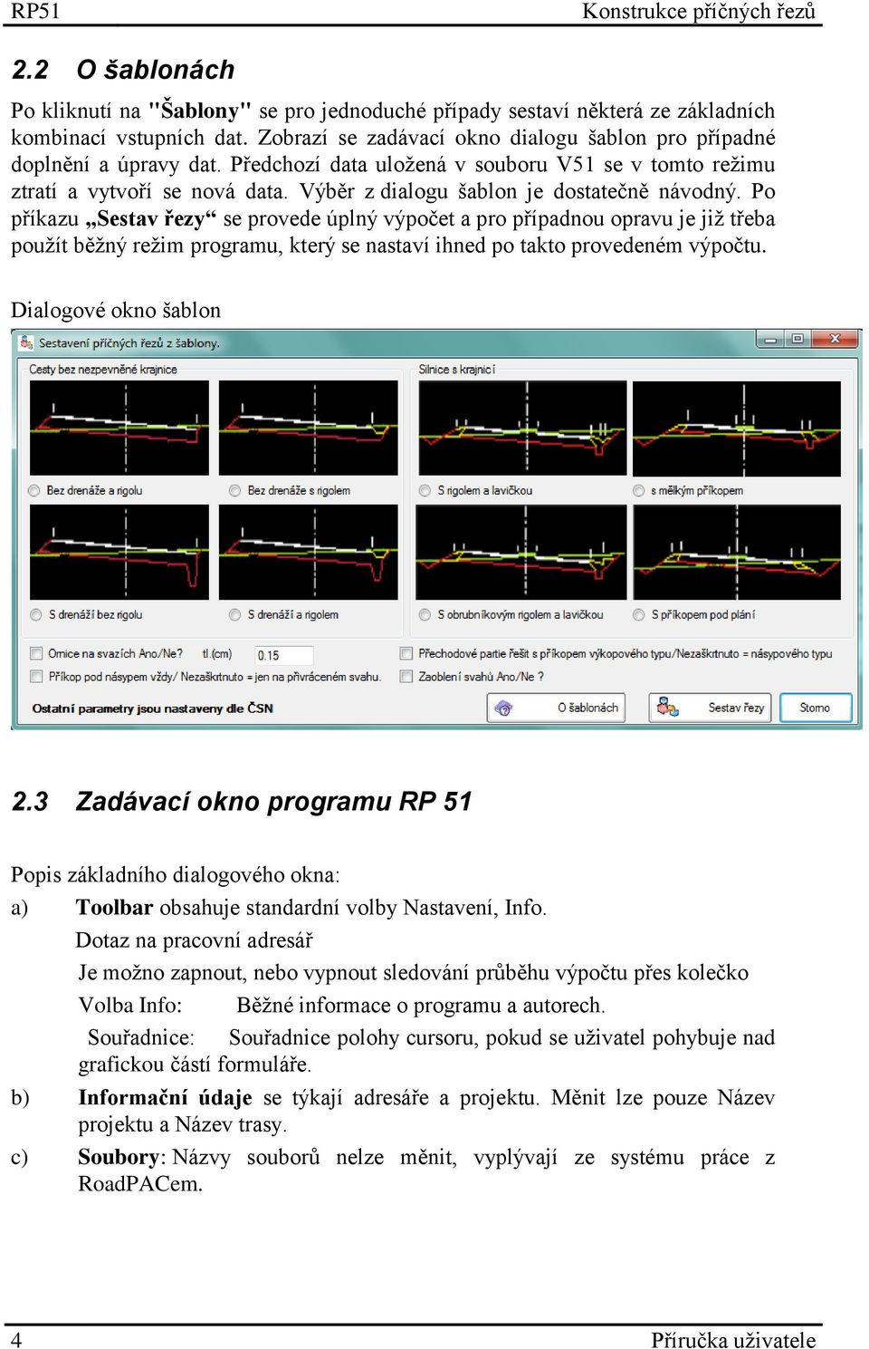 Výběr z dialogu šablon je dostatečně návodný.