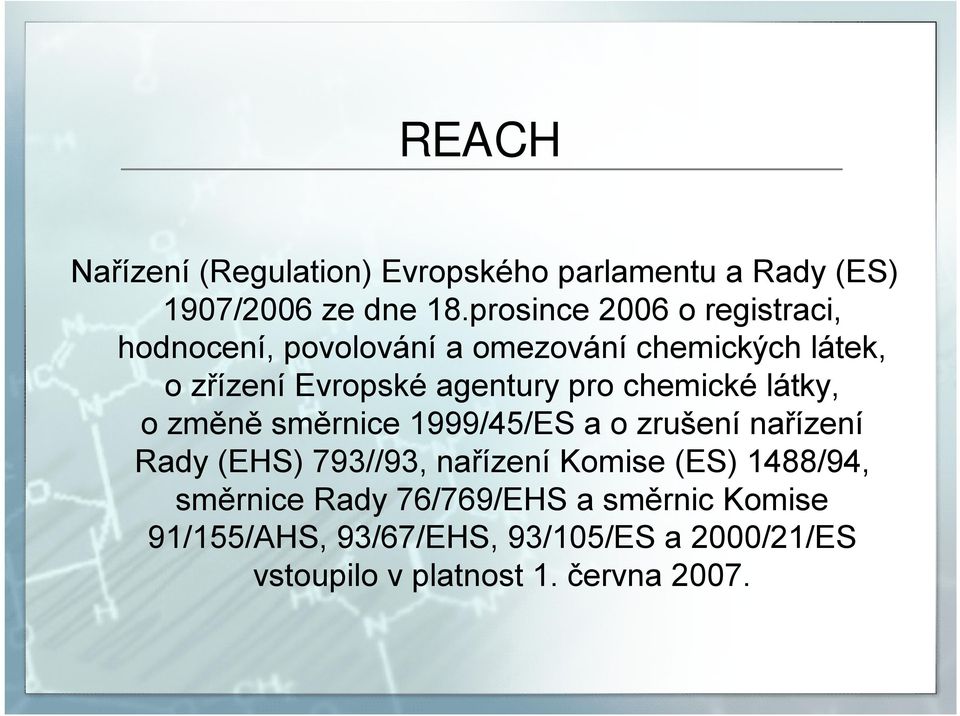 pro chemické látky, o změně směrnice 1999/45/ES a o zrušení nařízení Rady (EHS) 793//93, nařízení Komise