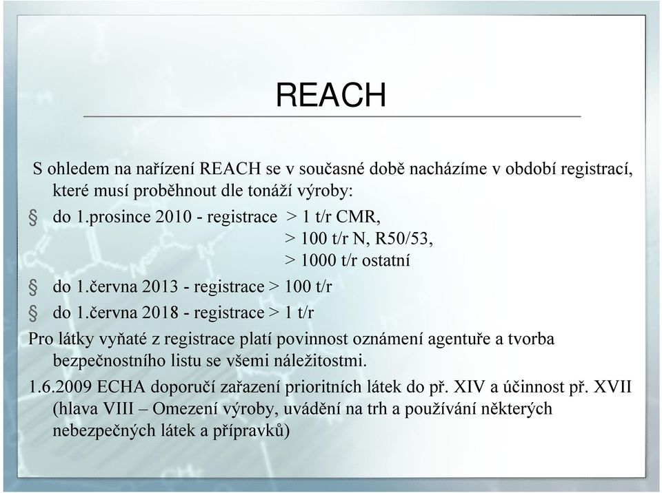 června 2018 -registrace > 1 t/r Pro látky vyňaté zregistrace platí povinnost oznámení agentuře a tvorba bezpečnostního listu se všemi