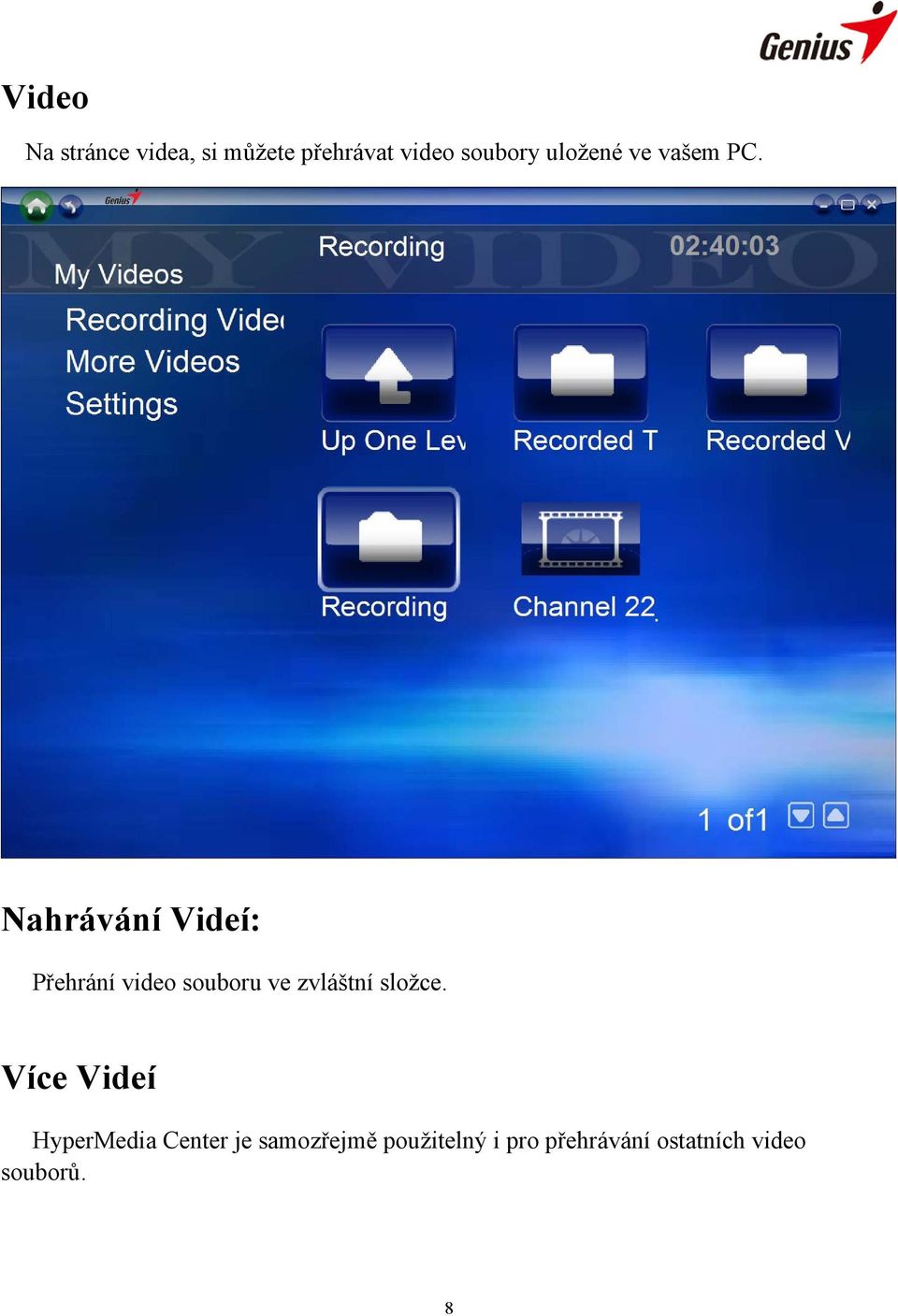 Nahrávání Videí: Přehrání video souboru ve zvláštní složce.