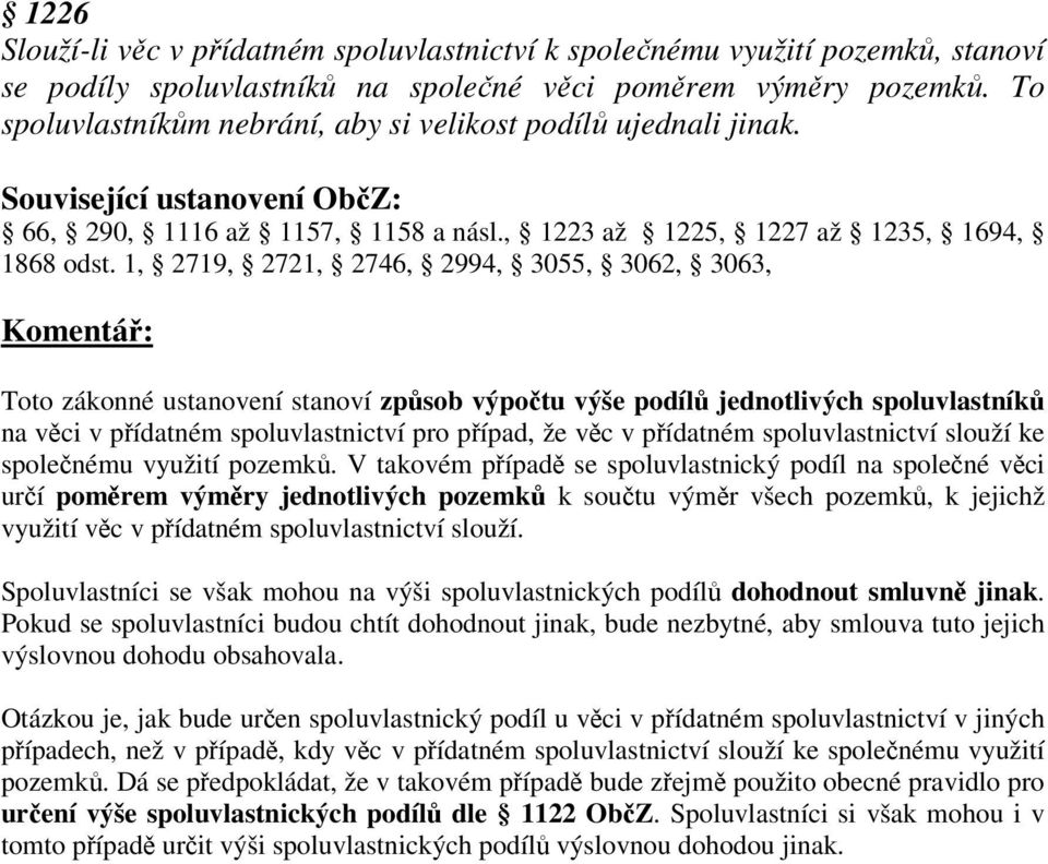 1, 2719, 2721, 2746, 2994, 3055, 3062, 3063, Toto zákonné ustanovení stanoví zpsob výpotu výše podíl jednotlivých spoluvlastník na vci v pídatném spoluvlastnictví pro pípad, že vc v pídatném