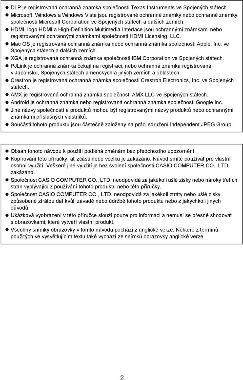 HDMI, logo HDMI a High-Definition Multimedia Interface jsou ochrannými známkami nebo registrovanými ochrannými známkami společnosti HDMI Licensing, LLC.