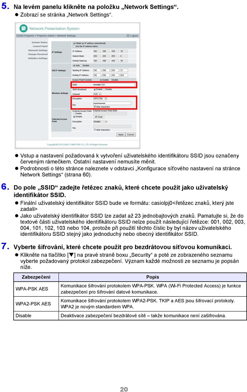 Podrobnosti o této stránce naleznete v odstavci Konfigurace síťového nastavení na stránce Network Settings (strana 60