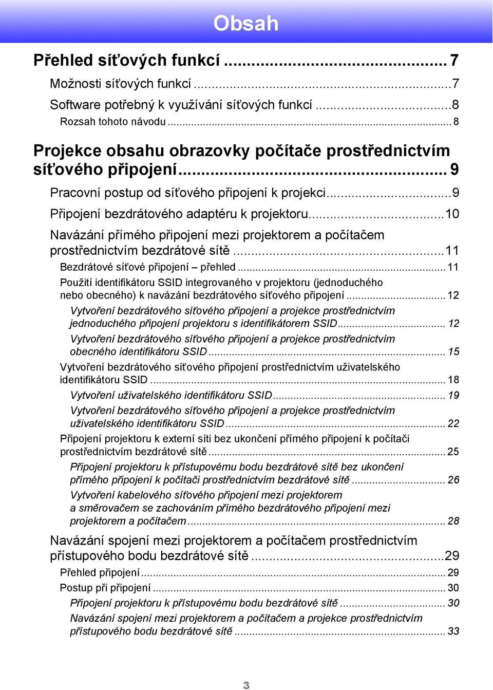 ..10 Navázání přímého připojení mezi projektorem a počítačem prostřednictvím bezdrátové sítě...11 Bezdrátové síťové připojení přehled.