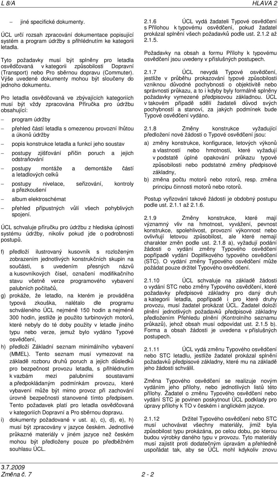Výše uvedené dokumenty mohou být sloučeny do jednoho dokumentu.