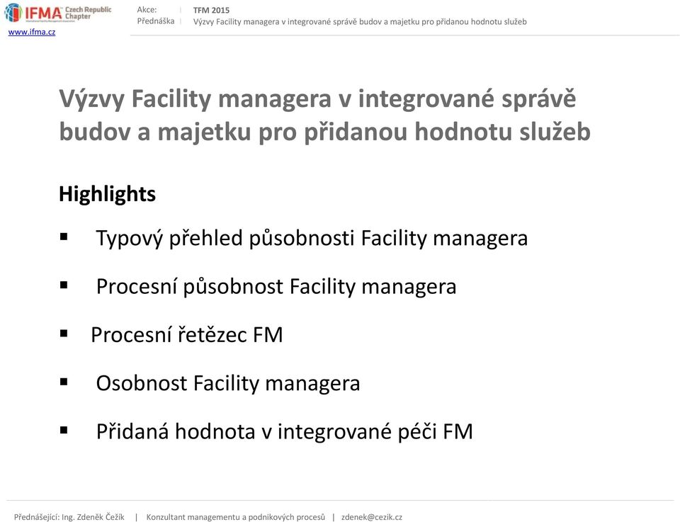 Facility managera Procesní působnost Facility managera Procesní