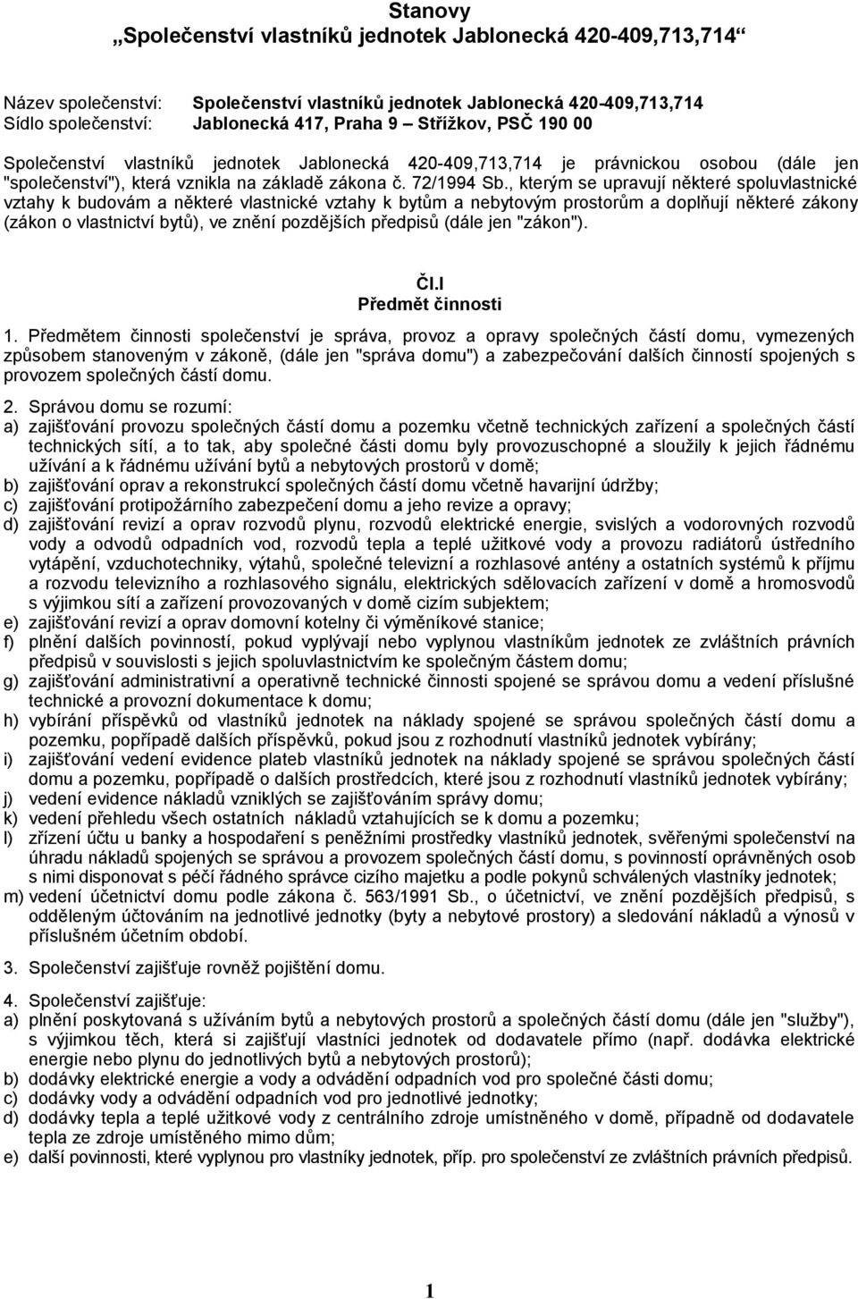 , kterým se upravují některé spoluvlastnické vztahy k budovám a některé vlastnické vztahy k bytům a nebytovým prostorům a doplňují některé zákony (zákon o vlastnictví bytů), ve znění pozdějších