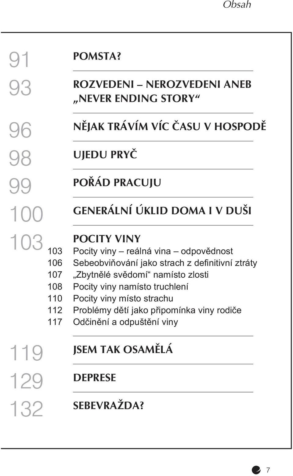 GENERÁLNÍ ÚKLID DOMA I V DUŠI POCITY VINY 103 103 Pocity viny reálná vina odpovìdnost 106 Sebeobviòování jako strach z